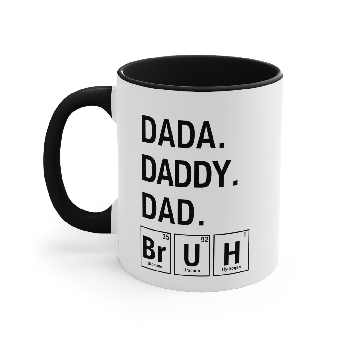 11oz - Dada, Daddy, Dad, Bruh Science Coffee Mug