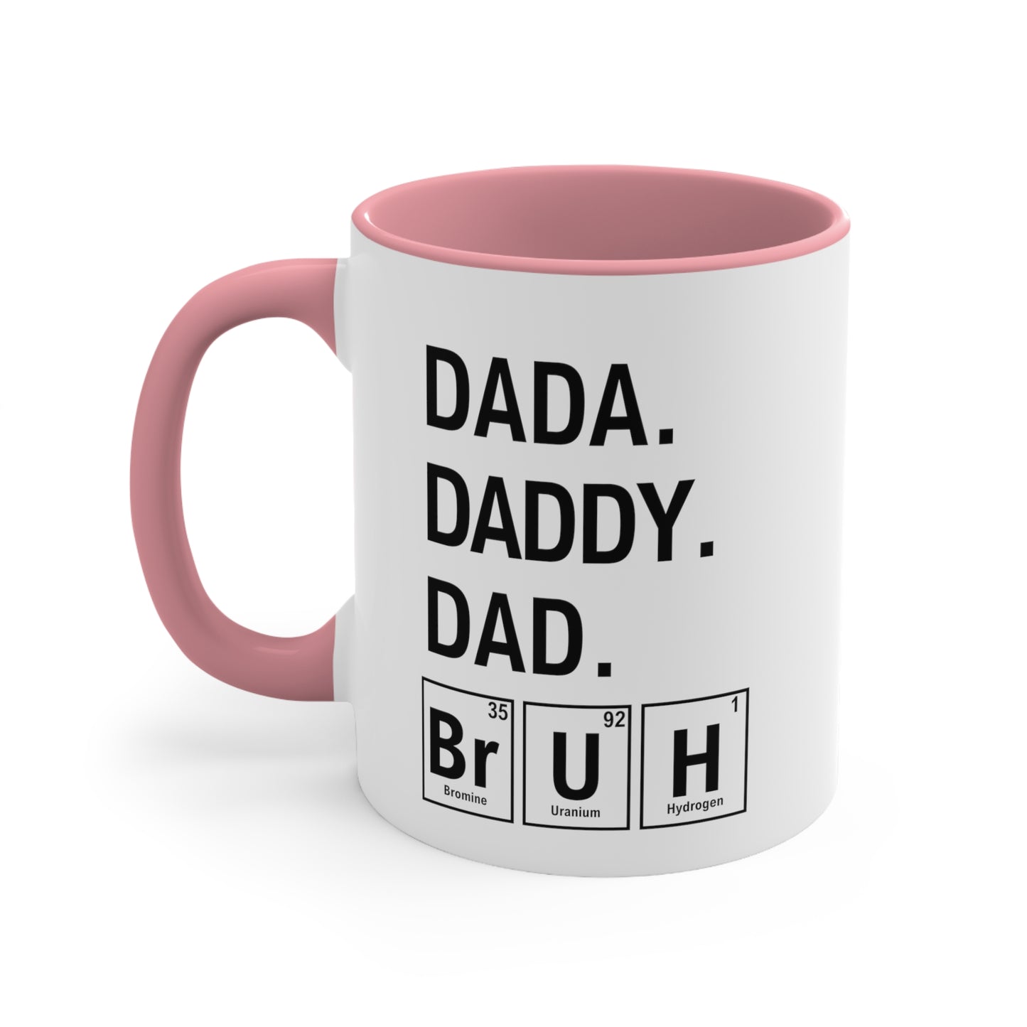 11oz - Dada, Daddy, Dad, Bruh Science Coffee Mug