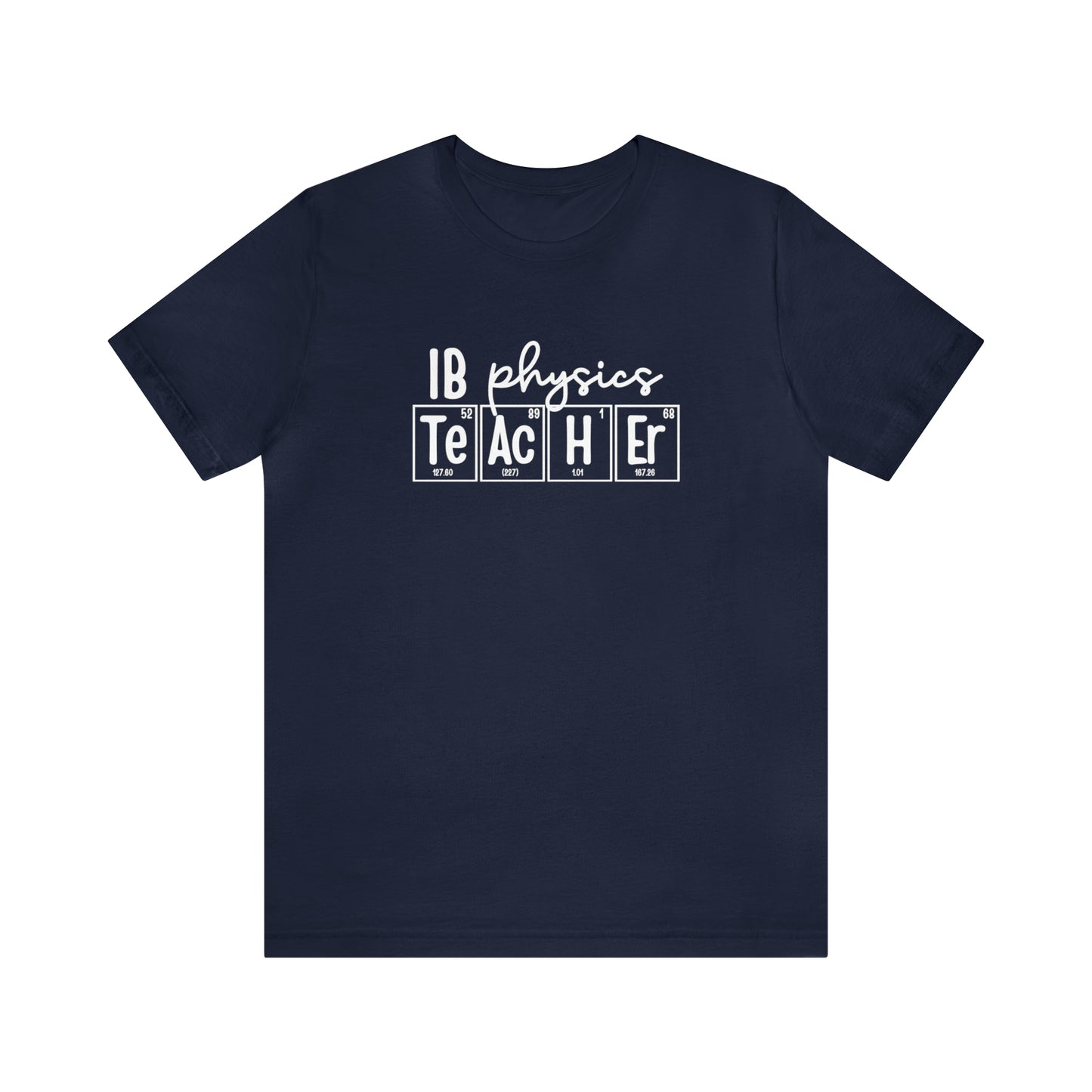 IB Physics Teacher Shirt, Periodic Table Shirt