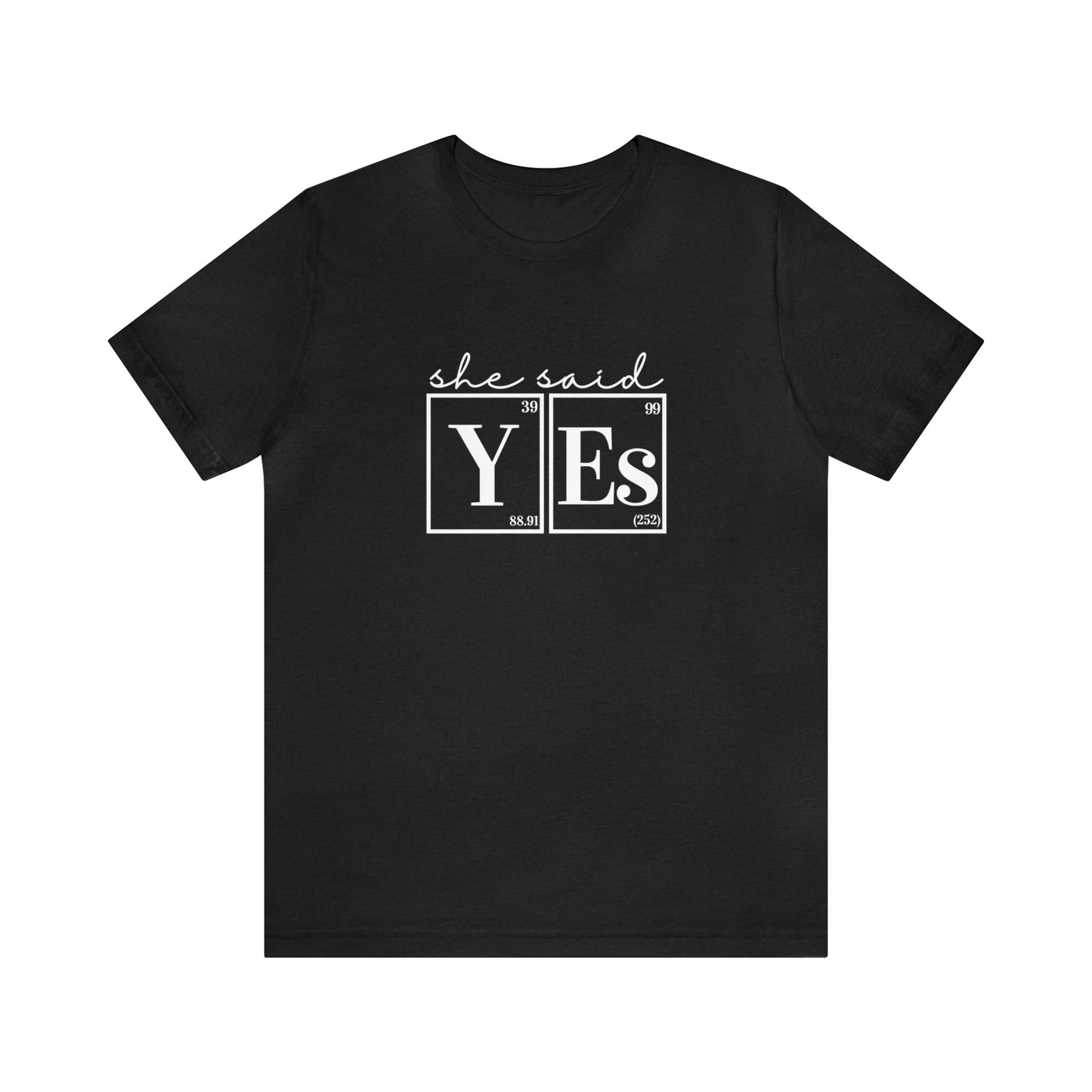 She Said Yes! Science Engagement Announcement T-Shirt
