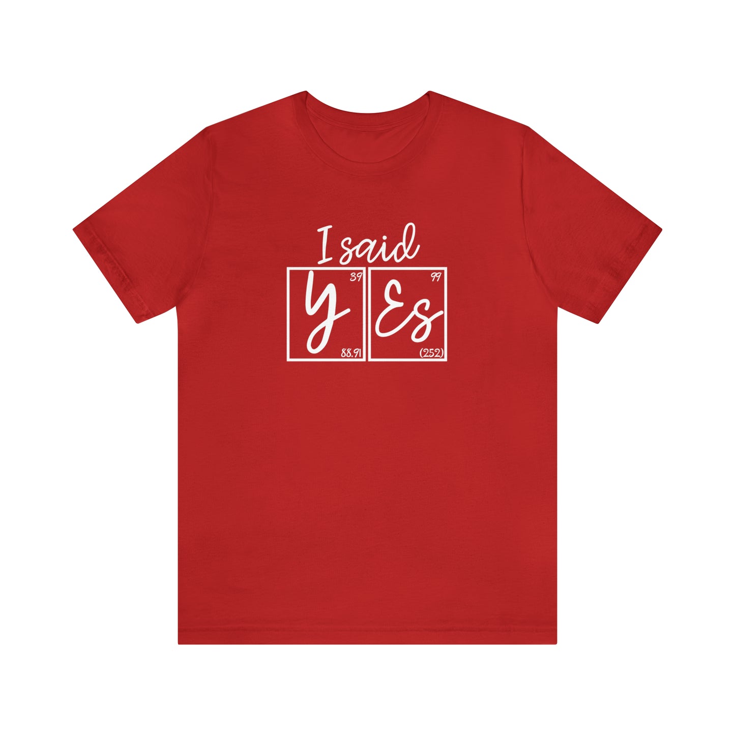 I Said Yes! Science Engagement Announcement T-Shirt