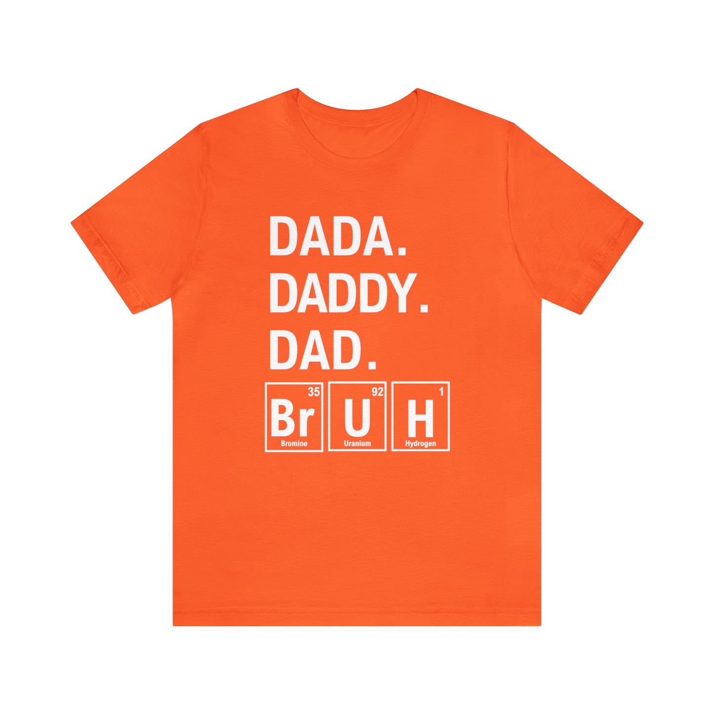 Dada, Daddy, Dad, Bruh! Science T-Shirt for Awesome Dads