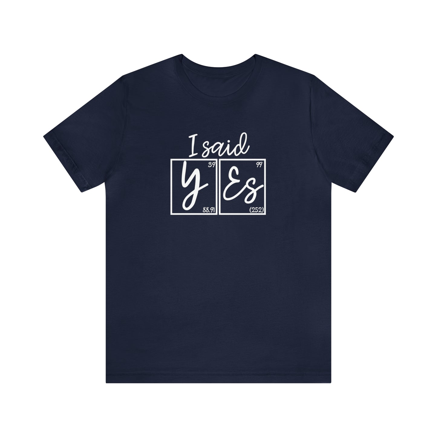 I Said Yes! Science Engagement Announcement T-Shirt