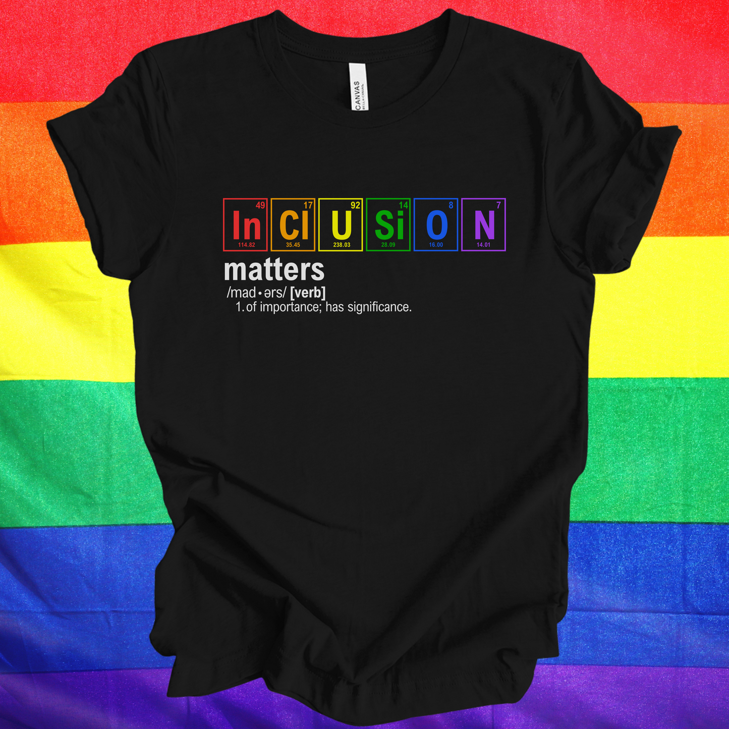Inclusion Matters T-Shirt, Chemistry Gift, Science Shirt, Periodic Table Shirt, Breaking Bad, LGBTQIA+ Gift, Rainbow Shirt