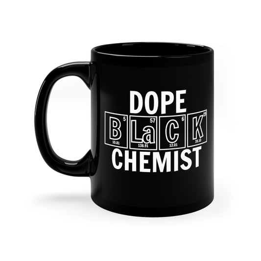 11oz - Dope Black Chemist Coffee Mug, Black History Month, Black Lives Matter, Scientist Gift, Periodic Table Mug, Breaking Bad, BHM, BLM