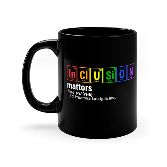 11oz Inclusion Matters Coffee Mug, Science Mug, Chemistry Gift, Periodic Table Mug, Breaking Bad, LGBTQIA+ Gift, Rainbow Mug