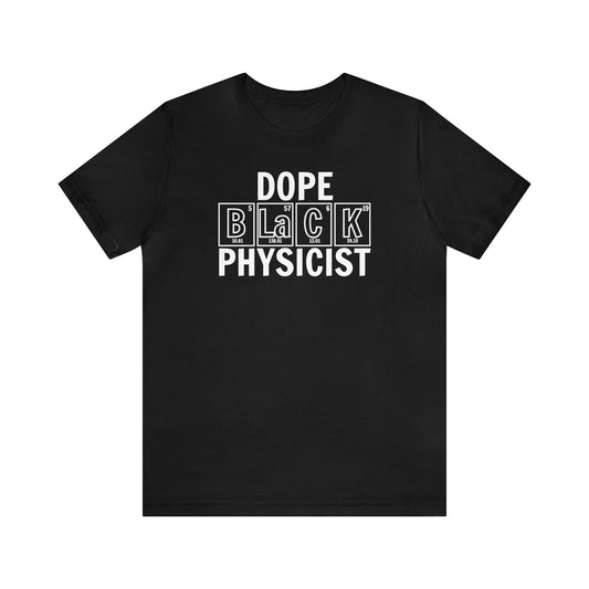 Dope Black Physicist T-Shirt, Black Scientist Gift, Physics Shirt, Periodic Table Shirt, Breaking Bad, Inclusion and Representation Matters